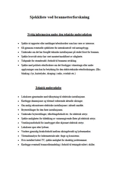 Etablering av brannutredningsgrupper innen DLE Vedlegg til rapporten: Vedlegg 1 Vedlegg 2 Vedlegg 3 Politidistrikt navn og adresse: RAPPORT OM ELEKTROTEKNISK UNDERSØKELSE Anmeldelsesnummer: DLE