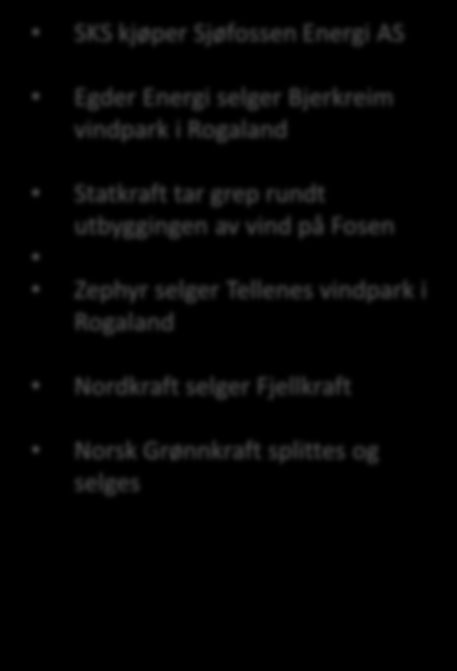 En viss dynamikk - flere transaksjoner i kraftsektoren det siste året (ikke utfyllende) KLP kjøper 15% av Ringerikskraft Elverum Energi inn i Eidsiva Energi?