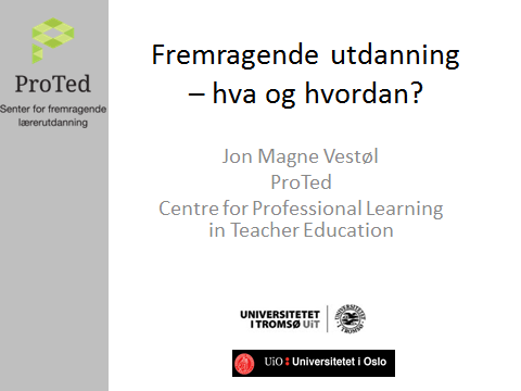 Fremragende utdanning hva og hvordan? Ved Jon Magne Vestøl, ProTed Innlegg på ettermiddagsseminar 22. oktober 2013 i regi av Norsk Studentorganisasjon og Forskerforbundet.