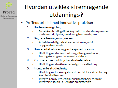 (LYSBILDE 4) En utdanning som er preget av innovasjon, det vil si en utdanning som er basert på kreativt utviklingsarbeid og fremmer «innovative praksiser».