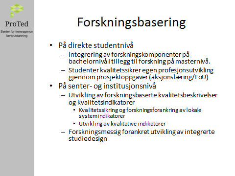 Innovative praksiser Innovative praksiser er et fokusområde som er realisert i ProTed gjennom et bredt spekter av utviklingstiltak organisert i fem områder: 1.