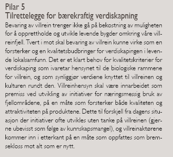 Hensyn til villrein. Villreinen er definert som en sårbar art som Norge har et særlig ansvar for å bevare i internasjonal sammenheng.