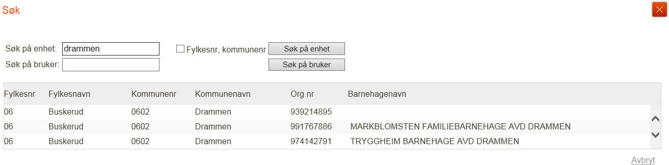 Søk Ved å klikke på vises følgende vindu: Felt Søk på enhet Forklaring Her kan det søkes på fylkesnavn, kommunenavn, organisasjonsnummer og barnehagenavn.