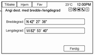 Navigering 45 Lagre en destinasjon dersom ingen destinasjoner er lagret i adresseboken: 1. Trykk på Destinasjon på Hjemmeside. 2.