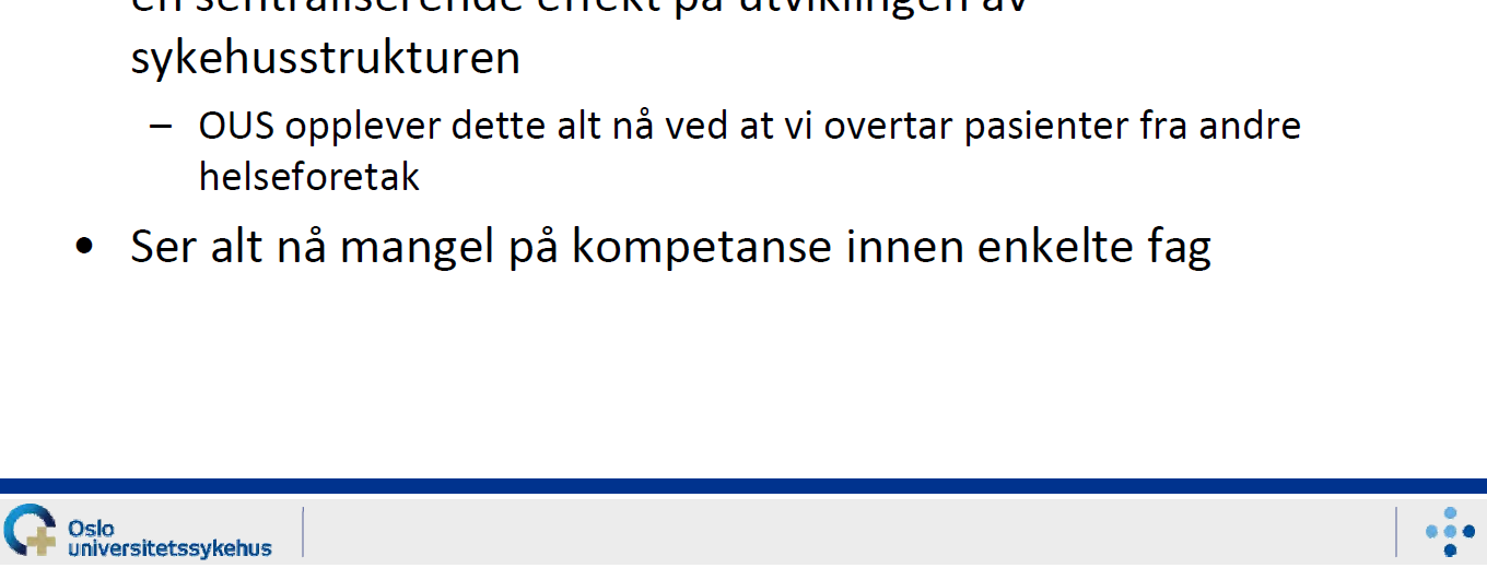 Mangel på kompetanse på mindre sykehus kan virke sentraliserende, for eksempel ser man en tendens til