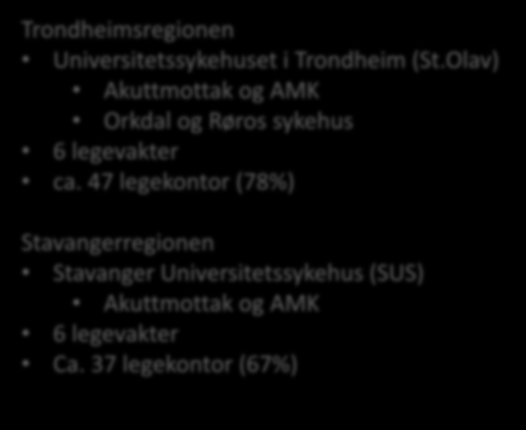 Kjernejournal høsten 2014 SYKEHUS St. Olav Ca. 350.000 innbyggere SYKEHUS Stavanger universitetssjukehus Ca. 335.000 innbyggere Trondheimsregionen Universitetssykehuset i Trondheim (St.