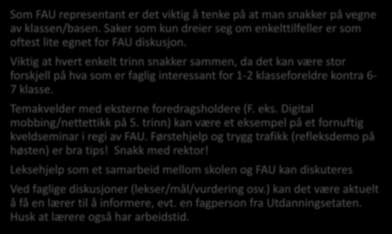 Hvordan kan jeg som foreldre bidra til et godt læringsmiljø? Som FAU representant er det viktig å tenke på at man snakker på vegne av klassen/basen.