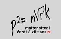 PRESSEKLIPP MATEMATIKKNØTTER I NRK P2 NRK P2 presenterer hver fredag en matematikknøtt i programmet Verdt å vite. Nøttene kan leses på http://www. nrk.no/programmer/tv/ schrodingers_katt/1.