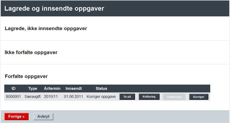 4.3.3.2 Korrigering Hvis det avdekkes feil under Tollvesenets kontroll av oppgaven (status satt til Korriger oppgave ), vil systemet tilby mulighet for korrigering og ny innsendelse av oppgaven.