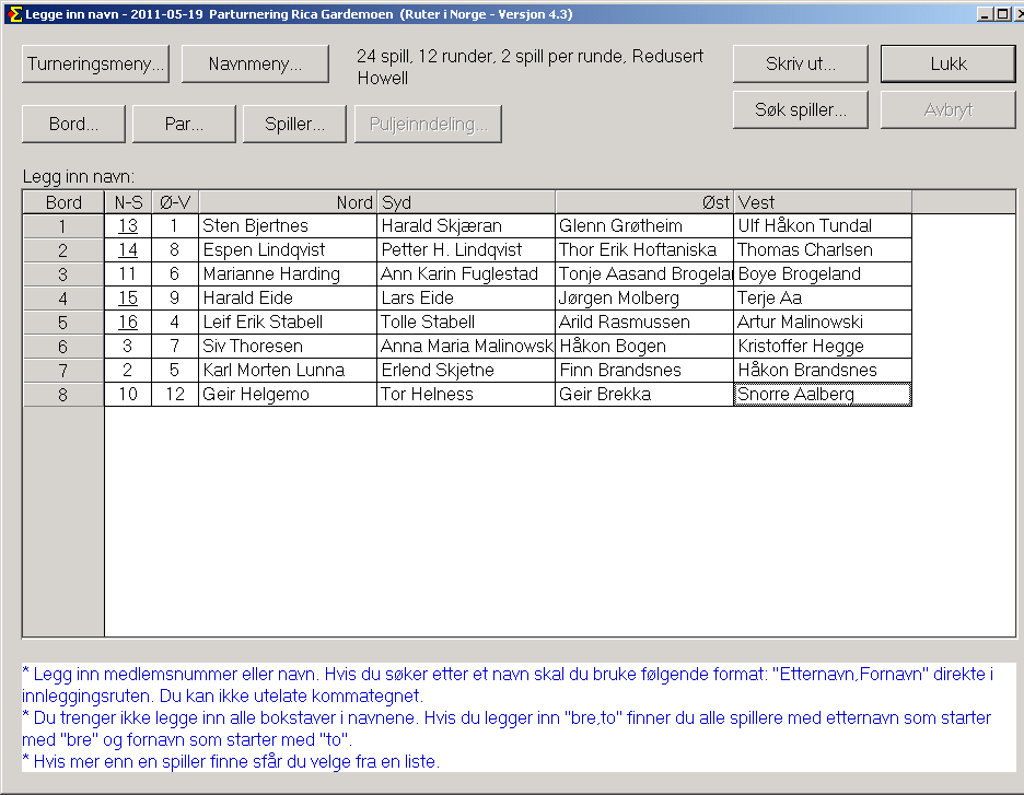 Bilde 11. Legg inn navn-vinduet 9. De par som sitter stille hele turneringen (ikke nødvendigvis i samme retning men dog ved samme bord), har sitt parnummer understreket.