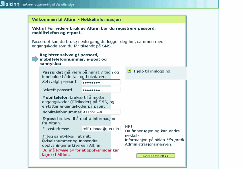 Innhenting av opplysninger Forebygge uberettiget innsyn i personopplysninger og andre taushetsbelagte opplysninger (efvf 5) Informere om