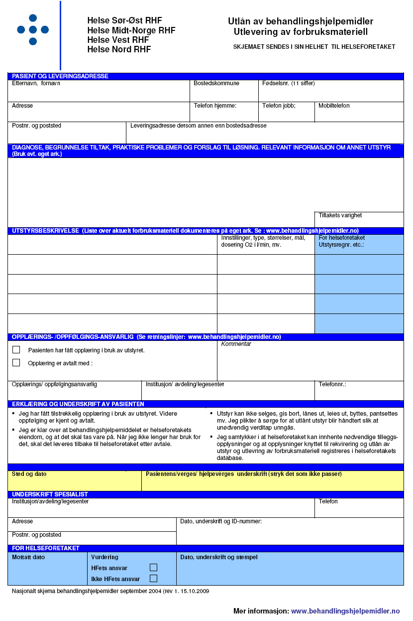 Vedlegg 2: Nasjonal skjema for utlån av behandlingshjelpemidler og utlevering av forbruksmateriell Nasjonalt skjema finner du på