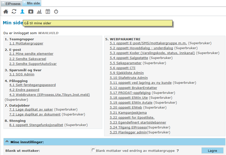 Brukerveiledning ElProsess Bannere i ElProsess Hvilke bannere du har i ElProsess er styrt av hvilke tilganger du har, og vil variere etter type ansvar i selskapet. F.eks.