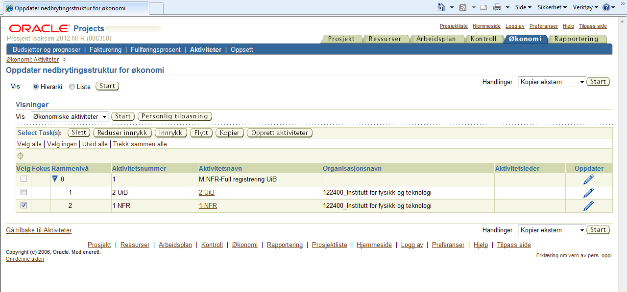 3) Aktiviteter 3.1 Opprette underaktiviteter Naviger: Økonomi > Aktiviteter Velg: Oppdater nedbrytingsstruktur for Økonomi og Start.