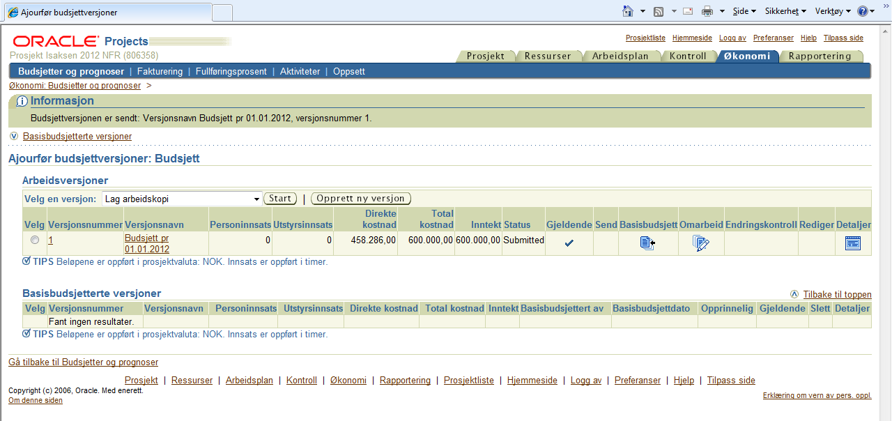 Du kommer da til følgende side som sier at Budsjettversjonen er sendt. Nb! Etter at økonomikonsulent har trykket send, vil kun kontorsjef se ikonene Basisbudsjetter og Omarbeid.
