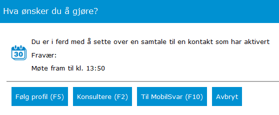 3.10. Dialogbokser Dersom en operatør setter over en samtale vil det i visse situasjoner dukke opp en dialogboks som skal hjelpe operatøren å håndtere anropet på en best mulig måte.