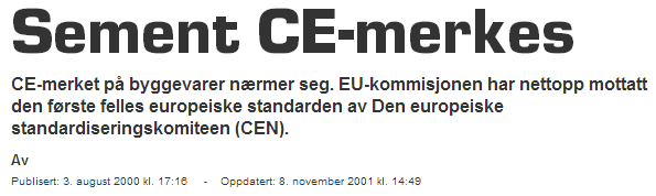 Byggevareforordning og harmoniserte standarder Byggevaredirektiv fra 1989 Utvikling av harmoniserte produktstandarder på mange produktområder