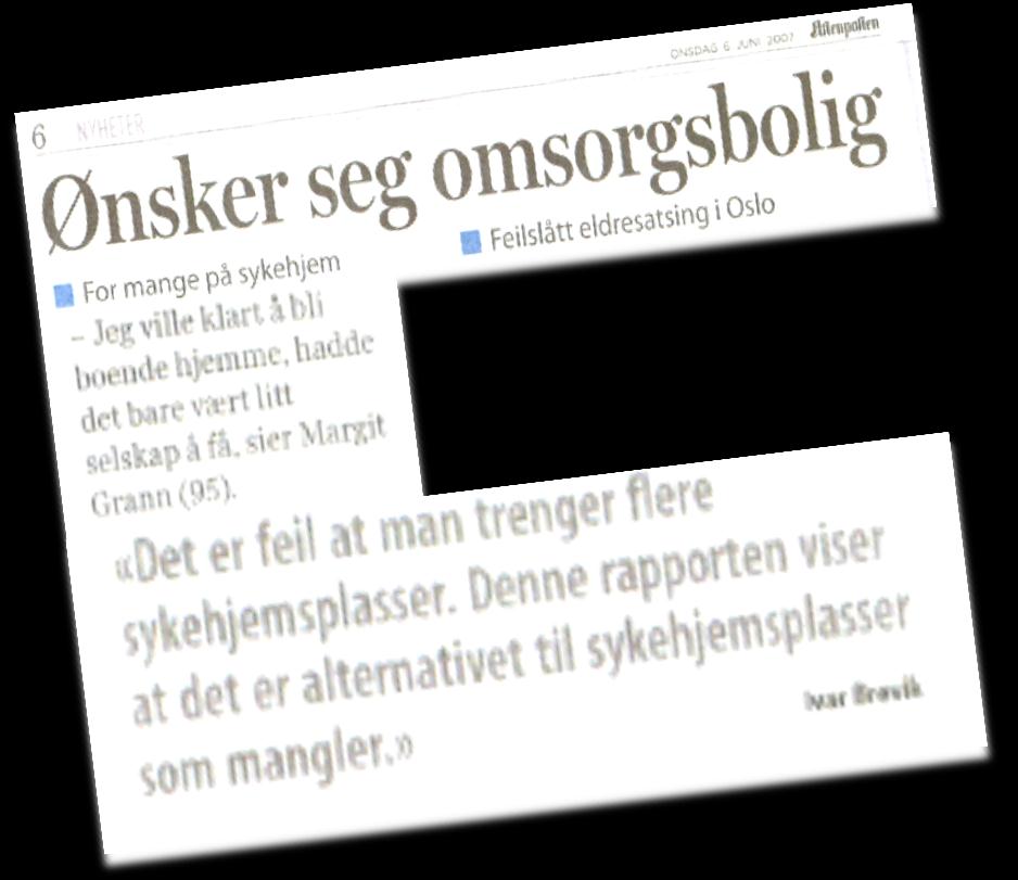 Tilrettelagte boliger nye muligheter De fleste av oss ønsker å kunne få bo i egen bolig så lenge det er trygt og forsvarlig.