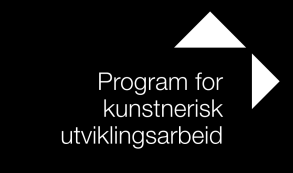 Program for kunstnerisk utviklingsarbeid: Prosjektprogrammet Referanseramme og overordnede føringer Program for kunstnerisk utviklingsarbeid omfatter fom.