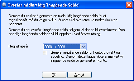 REGNSKAP Merk! Før du kan overføre midlertidig inngående saldo må det nye regnskapsåret være opprettet.