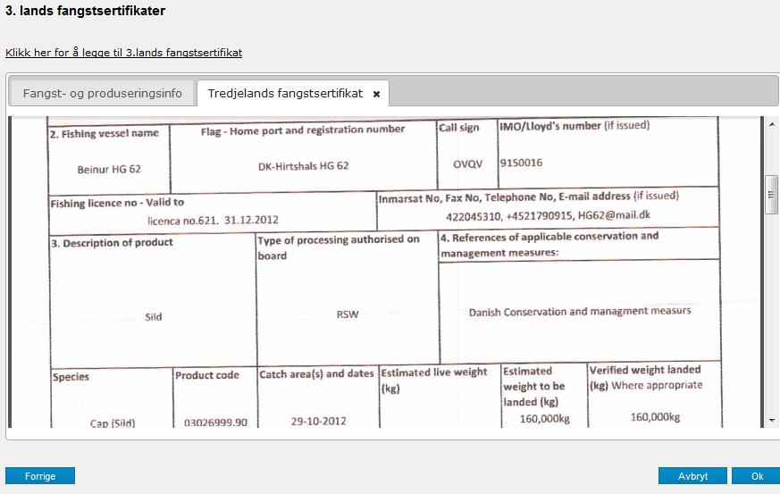 Skal du benytte samme 3. lands fangstsertifikat for et nytt fiskeslag, velg ikonet +. Trenger du å laste opp et nytt 3. lands fangstsertifikat, velg linken «Klikk her for å legge til 3.