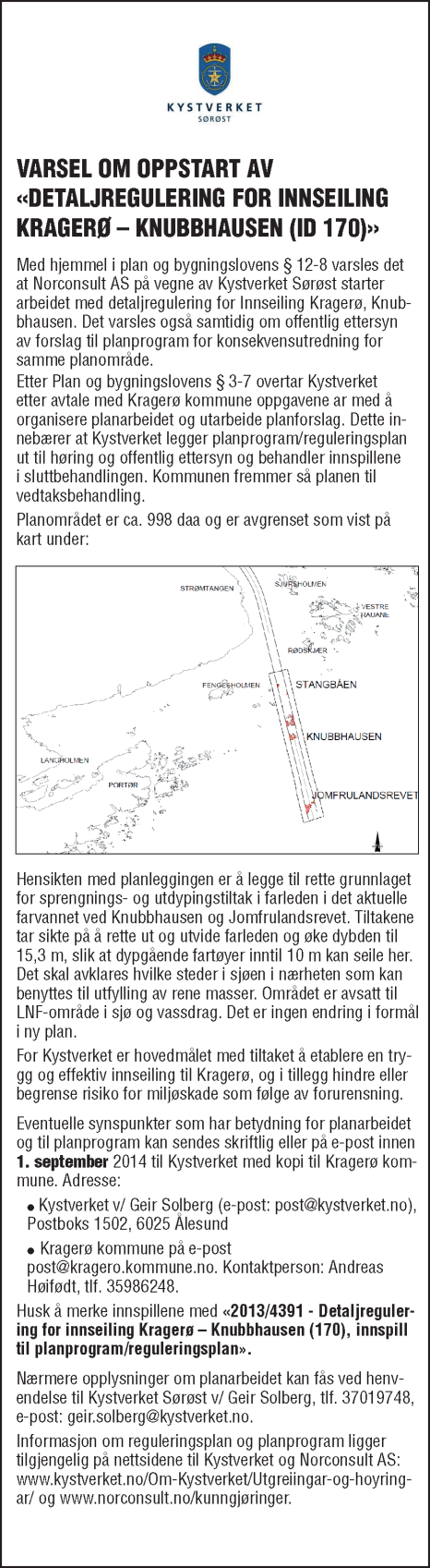 2.4 OPPSTART AV REGULERINGSPLAN Krav til oppstart av reguleringsplanarbeid følger av Planog bygningsloven 12-8. Oppstartsmøte mellom oppdragsgiver og konsulent ble avholdt 27.3.14.