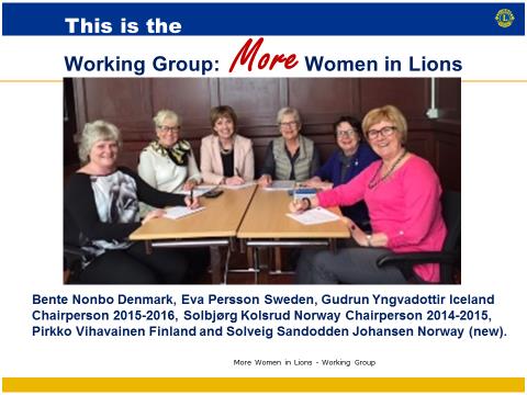 Family and women's membership development is an International membership campaign, and we in Scandinavia like to call it More Women in Lions, because that s what it is all about, to recruit more