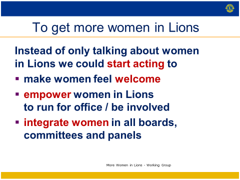 To be SUCCESSFUL in recruiting women we need to work efficiently - just like they have done in Germany and Norway. - Analyze the district and make an - Action Plan.