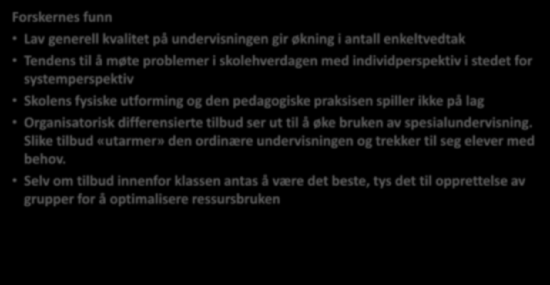 «Jeg syns det at noe av det viktigste er jo den generelle pedagogikken.