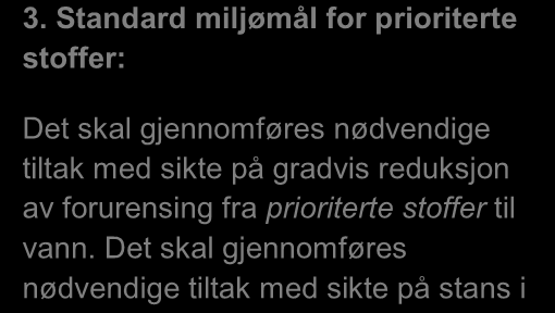 4. MILJØMÅL, UNNTAK OG TILTAK Alle vannforekomstene kan og skal ikke behandles likt i forhold til kravet om å fastsette miljømål.