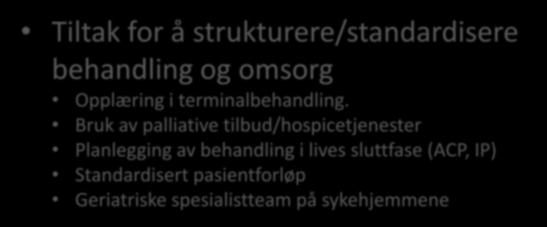 Tiltak for å strukturere/standardisere behandling og omsorg Opplæring i terminalbehandling.