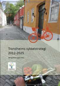 Sykkelstrategi Visjon: Trondheim skal være Norges beste sykkelby Tre mål! 1.