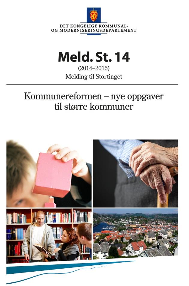 Sterkt lokaldemokrati sterke lokalsamfunn Bedre tjenester tilpasset det