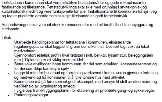 Tettstadutvikling Kap:. 4.2 i samfunnsdelen av kommuneplan Hovudmål og strategiar Styringsdokument og planar Dei ulike planane vert omtala meir i Kommunal Planstrategi.