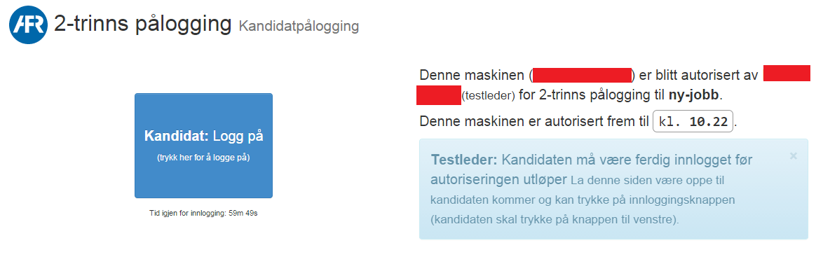 NB! Det er viktig at man har forsikret seg om at kandidaten har sin påloggingsinformasjon tilgjengelig slik at man slipper unødvendig tidsbruk som går ut over de andre testdeltakerne.