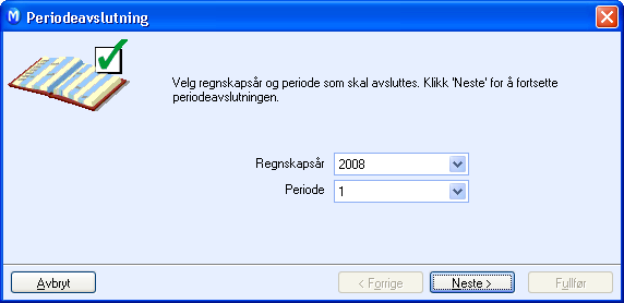 REGNSKAP ÅRSAVSLUTNING/PERIODE- AVSLUTNING Periodeavslutning Regnskapet er satt opp med 13 perioder, en for hver måned og en for disposisjoner i forbindelse med årsavslutning.