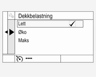 216 Pleie av bilen Velg Lett for komforttrykk opptil tre personer. Eco for Eco-trykk opptil tre personer. Maks for maksimal last.