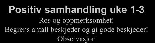 Positiv samhandling uke 1-3 Ros og oppmerksomhet!