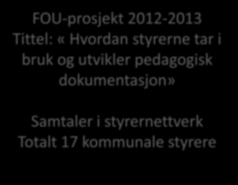 FOU-prosjekt 2012-2013 Tittel: «Hvordan styrerne tar i bruk og utvikler