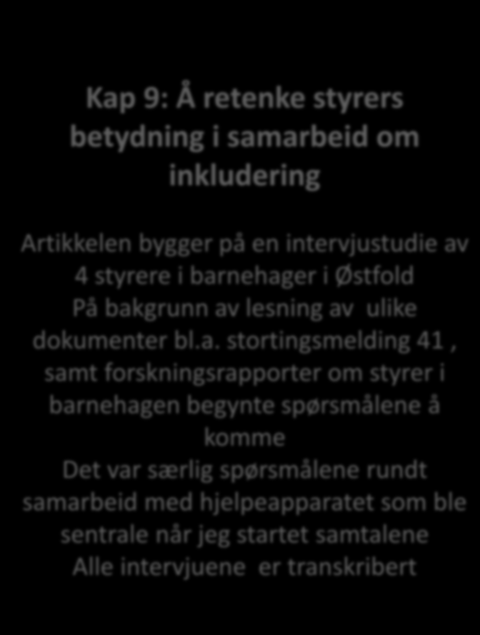 Kap 9: Å retenke styrers betydning i samarbeid om inkludering Artikkelen bygger på en intervjustudie av 4