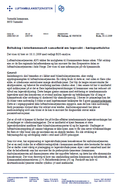 Luftambulansetjenesten ANS Den foreslåtte legevaktsordningen i NN kommune vil medføre Lengre reisevei til legevakt enn anbefalt av Nklm I praksis intet tilbud om legeutrykning eller sykebesøk i