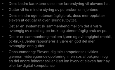 SMIL Dess bedre karakterer dess mer lærerstyring vil elevene ha. Gutter vil ha mindre styring av pc-bruken enn jentene.