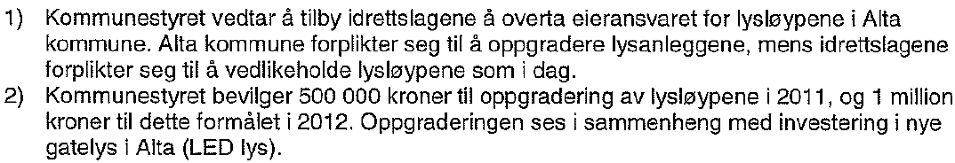 Side 31 av 45 Forslag 17: Budsjett 2011 Økonomiplan 2011 2014, styrket næringsutvikling distrikt og boligtilskudd i distrikts Alta Forslag 18: Budsjett 2011 Økonomiplan 2011 2014, økt tilskudd til