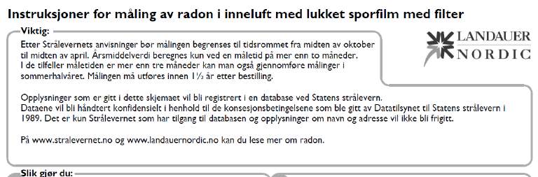 Opplysninger som er gitt i dette skjemaet vil bli registrert i en database ved Statens strålevern. Kommunen får tilgang til opplysningene.