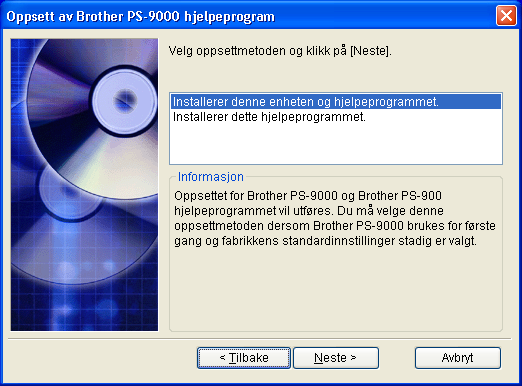 PS-9000, oppsettsmetode 1 Installasjonsveiviseren er lett å bruke. Forsiktig Sørg for å installere P-touch skriverdriver før du angir innstillinger.