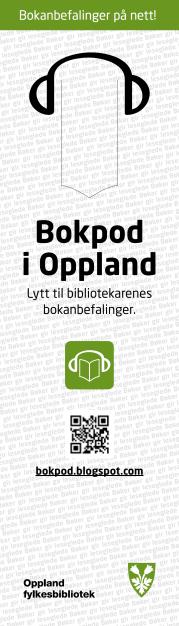 Prosjektvirksomhet Bokpod i Oppland Lytt til bibliotekarenes bokanbefalinger på nett. Bibliotekarer i Oppland deler sine bokanbefalinger på http://bokpod.blogspot.com. Lydfilene kan lastes ned.