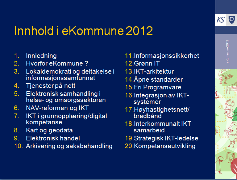 Viktigste for FK: 2. Tjenester på nett 9. Elektronisk handel 10.