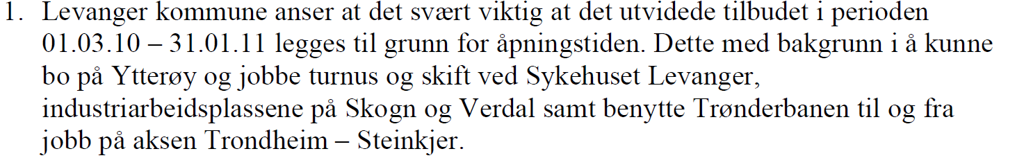 Levanger kommune Sakspapir Fergesambandet Hokstad - Levanger. Innspill til utvidet åpningstid gjennom økt brukerbetaling. Saksbehandler: E-post: Tlf.: Alf Birger Haugnes alf.birger.haugnes@levanger.