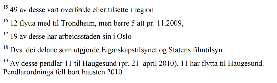 Tabell 1. Antall som var tilsatt 1.1.2003 og som fulgte med virksomheten da den flyttet. Kilde: Difi (2010).