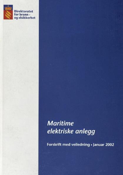 1900 Gjelder i dag: Prosjektering, utførelse, drift, endring og vedlikehold av maritime elektriske anlegg på norske